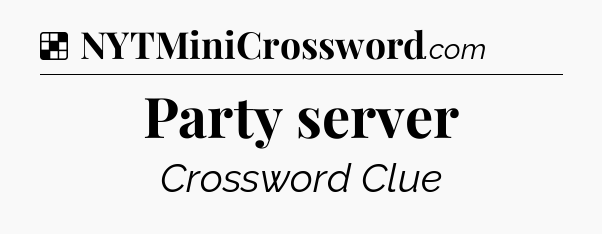 Solution: Party server - NYT Crossword
