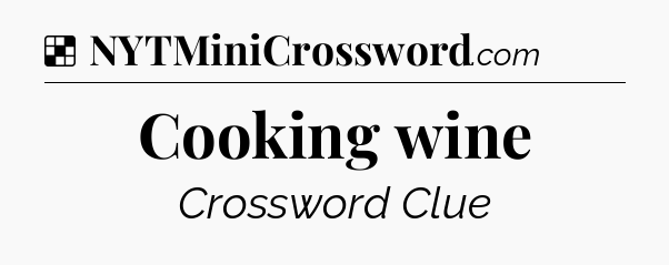 Solution: Cooking wine - NYT Crossword