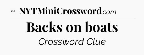 Backs on boats - WSJ Crossword