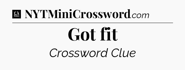Got fit - LA Times Crossword
