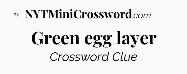 Green egg layer - WSJ Crossword