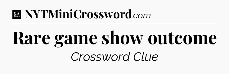 Rare game show outcome - LA Times Crossword