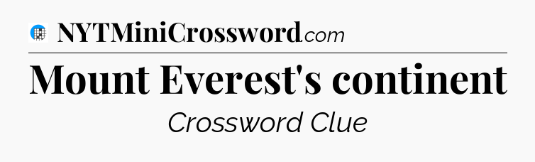 Mount Everest's continent Crossword Clue