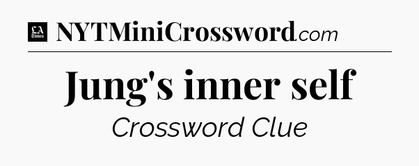 Jung's inner self - LA Times Crossword