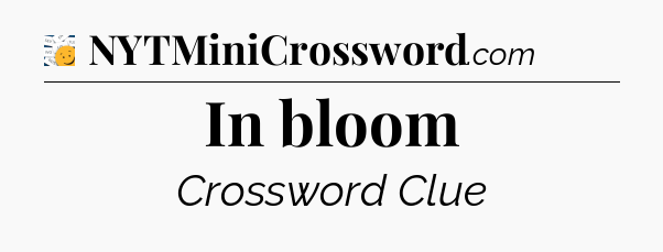 In bloom - 7 Little Words