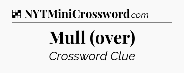 Solution: Mull (over) - NYT Crossword
