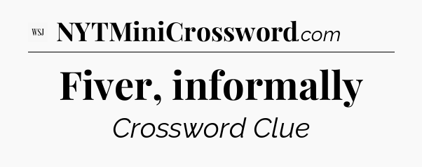 Fiver, informally - WSJ Crossword