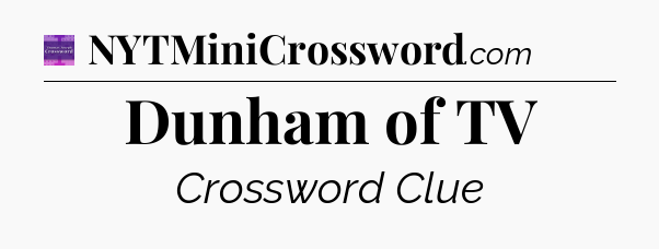 Dunham of TV - Thomas Joseph Crossword