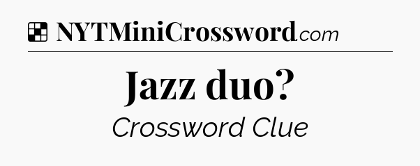 Solution: Jazz duo - NYT Crossword