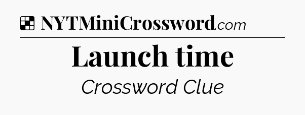 Solution: Launch time - NYT Crossword