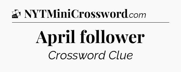 April follower - Daily Themed Classic Crossword