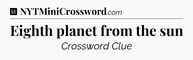 Eighth planet from the sun - LA Times Crossword