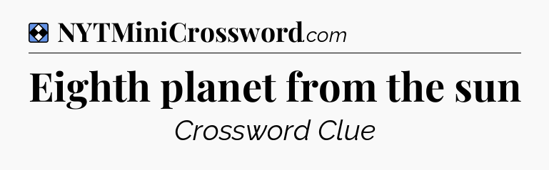 Solution: Eighth planet from the sun - NYT Mini Crossword
