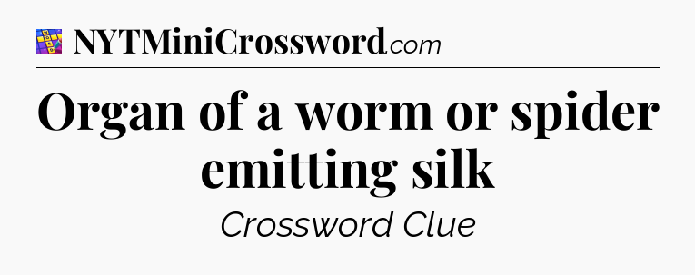 Organ of a worm or spider emitting silk Codycross