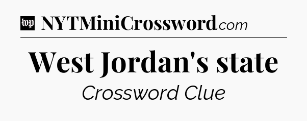 West Jordan's state Crossword Clue