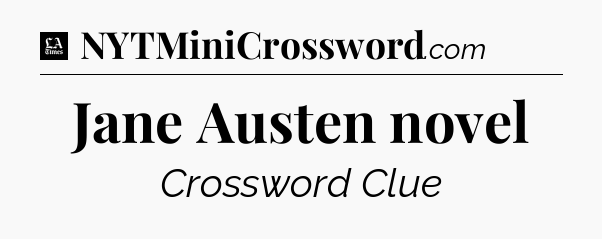 Jane Austen novel - LA Times Crossword
