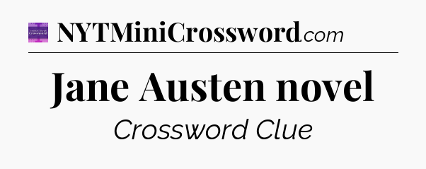 Jane Austen novel - Thomas Joseph Crossword