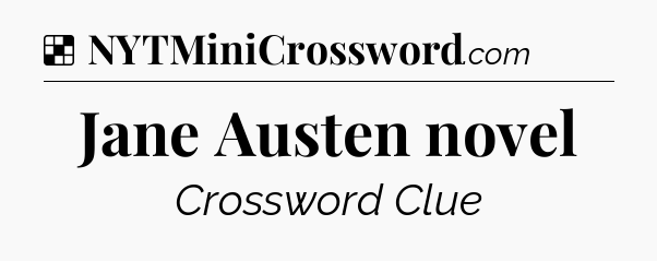 Solution: Jane Austen novel - NYT Crossword