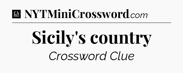 Sicily's country - LA Times Crossword