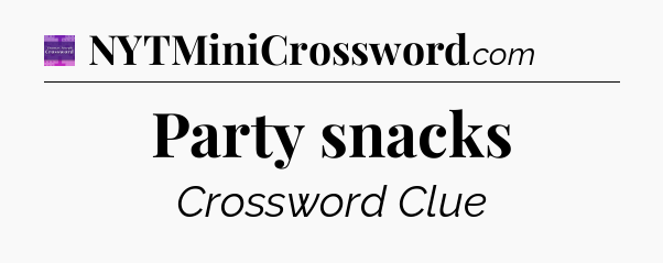 Party snacks - Thomas Joseph Crossword