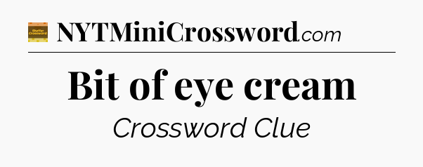 Bit of eye cream - Eugene Sheffer Crossword