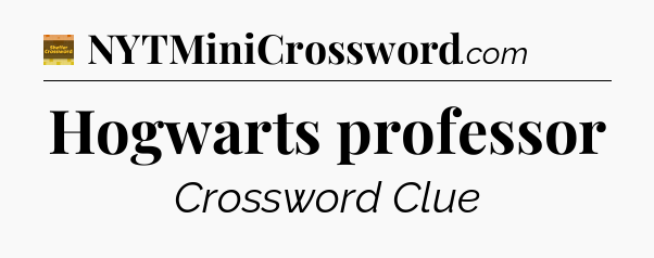 Hogwarts professor - Eugene Sheffer Crossword