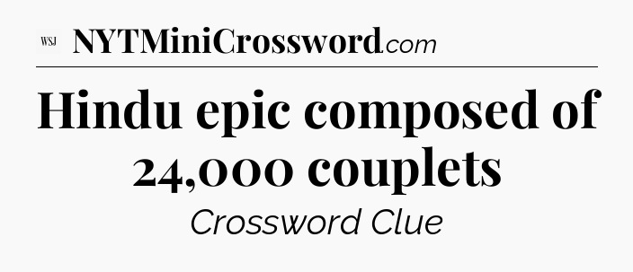 Hindu epic composed of 24,000 couplets - WSJ Crossword