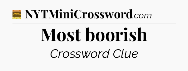 Most boorish crossword clue Eugene Sheffer