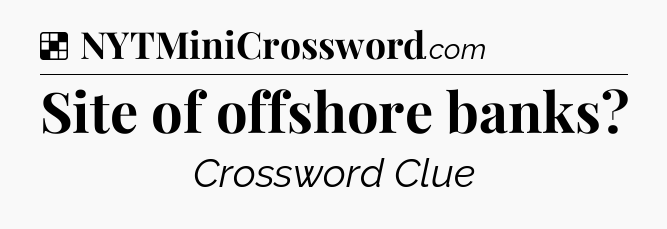 Solution: Site of offshore banks - NYT Crossword