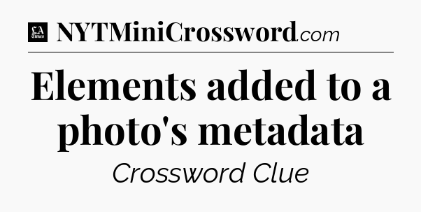 Elements added to a photo's metadata - LA Times Crossword