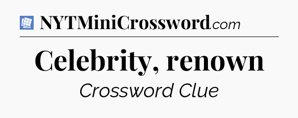 Celebrity, renown Puzzle Page Crossword Clue
