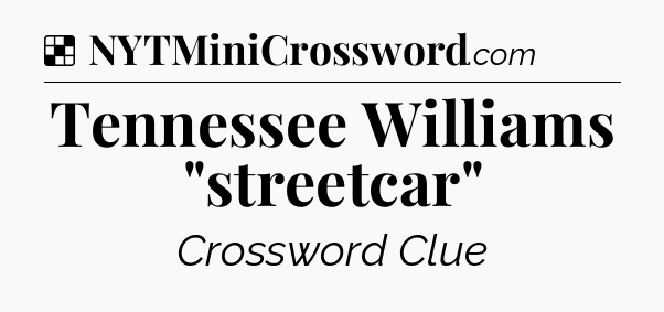 Solution: Tennessee Williams 