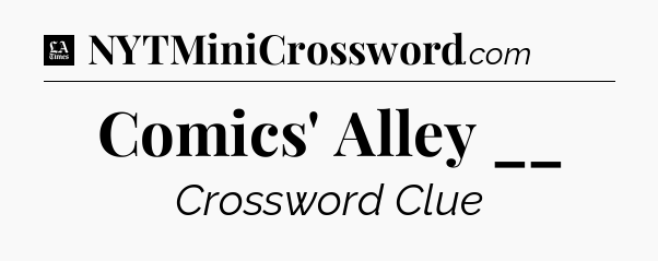Comics' Alley __ - LA Times Crossword
