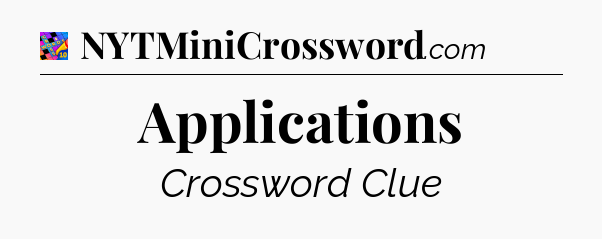 Applications Crossword Clue