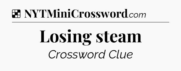 Solution: Losing steam - NYT Crossword