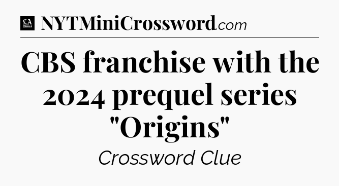 CBS franchise with the 2024 prequel series 