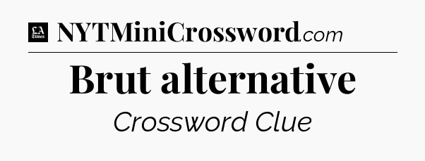 Brut alternative - LA Times Crossword