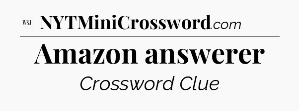 Amazon answerer - WSJ Crossword