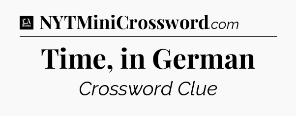 Time, in German - LA Times Crossword