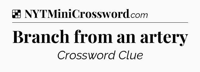 Solution: Branch from an artery - NYT Crossword