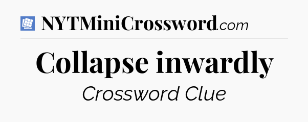 Collapse inwardly Puzzle Page Crossword Clue