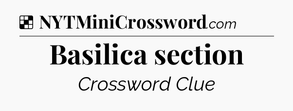 Solution: Basilica section - NYT Crossword