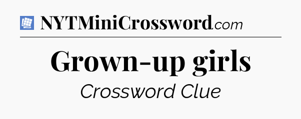 Grown-up girls Puzzle Page Crossword Clue