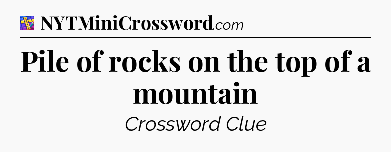 Pile of rocks on the top of a mountain Codycross