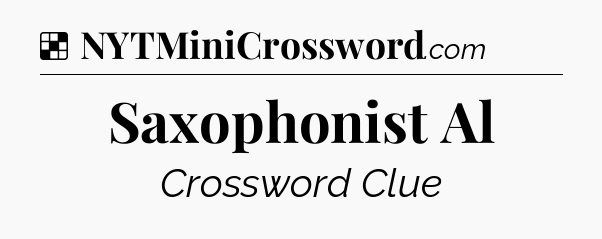 Solution: Saxophonist Al - NYT Crossword