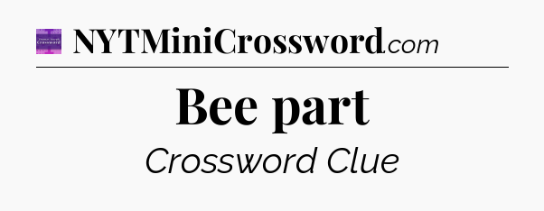 Bee part - Thomas Joseph Crossword
