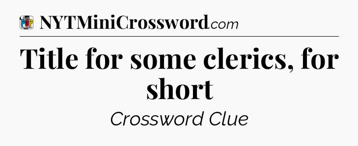 Title for some clerics, for short Crossword Clue