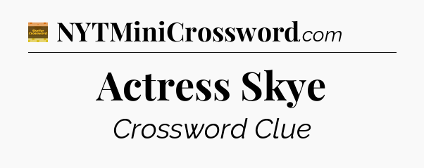 Actress Skye - Eugene Sheffer Crossword