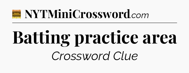 Batting practice area - Eugene Sheffer Crossword