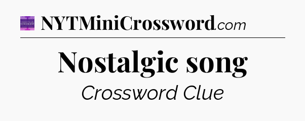 Nostalgic song - Thomas Joseph Crossword